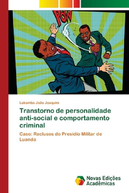 Transtorno de personalidade anti-social e comportamento criminal by Lukamba João Joaquim