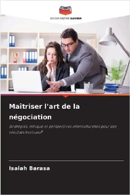 Maîtriser l'art de la négociation by Barasa, Isaiah
