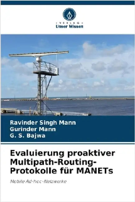Evaluierung proaktiver Multipath-Routing-Protokolle für MANETs by Mann, Ravinder Singh