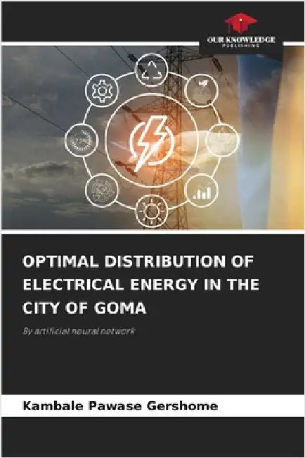 Optimal Distribution of Electrical Energy in the City of Goma by Pawase Gershome, Kambale