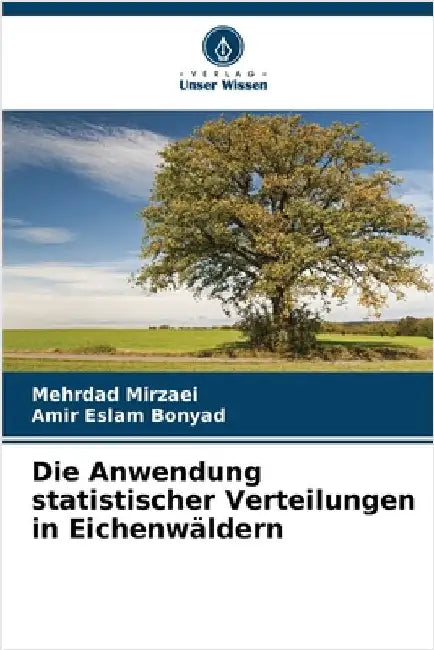 Die Anwendung statistischer Verteilungen in Eichenwäldern by Mirzaei, Mehrdad
