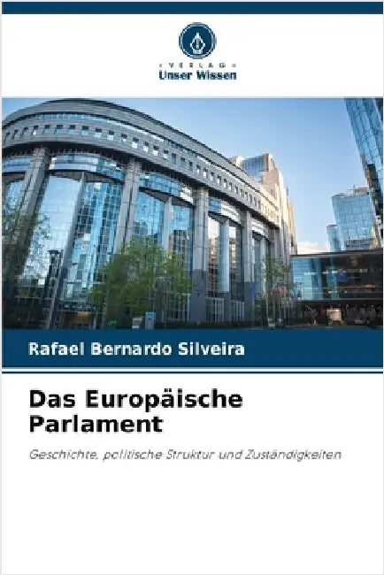 Das Europäische Parlament by Bernardo Silveira, Rafael