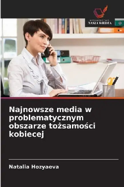 Najnowsze media w problematycznym obszarze tożsamości kobiecej by Natalia Hozyaeva