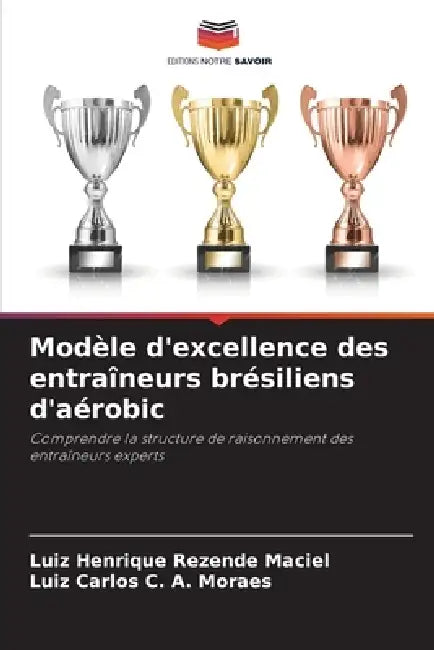 Modèle d'excellence des entraîneurs brésiliens d'aérobic by Luiz Henrique Rezende Maciel, Luiz Carlos C. a. Moraes