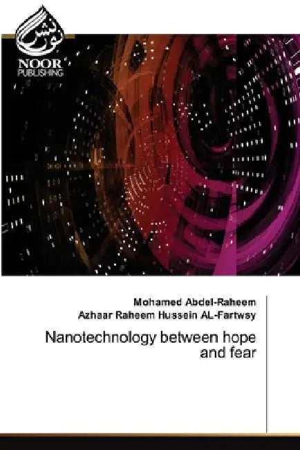 Nanotechnology between hope and fear by Mohamed Abdel-Raheem