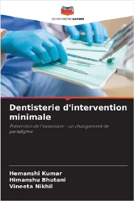 Dentisterie d'intervention minimale by Kumar, Hemanshi
