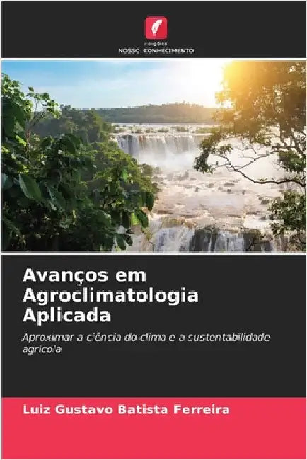 Avanços em Agroclimatologia Aplicada by Batista Ferreira, Luiz Gustavo