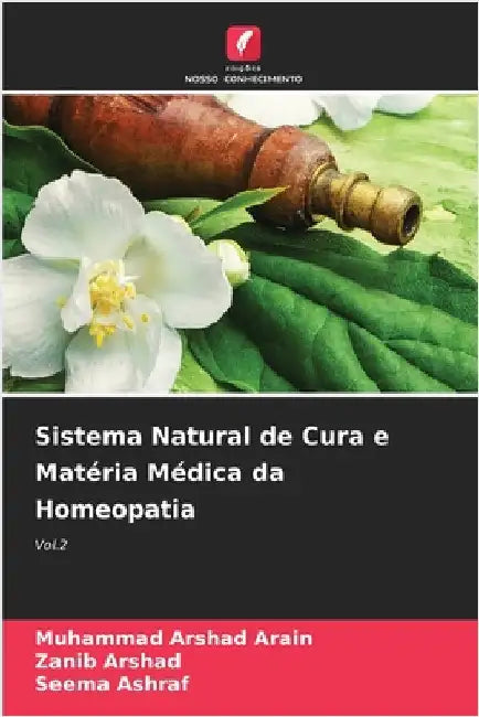 Sistema Natural de Cura e Matéria Médica da Homeopatia by Arain, Muhammad Arshad