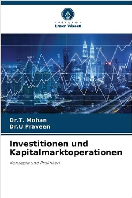 Investitionen und Kapitalmarktoperationen by Mohan, Dr T.