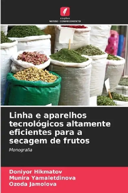Linha e aparelhos tecnológicos altamente eficientes para a secagem de frutos by Doniyor Hikmatov, Munira Yamaletdinova, Ozoda Jamolova
