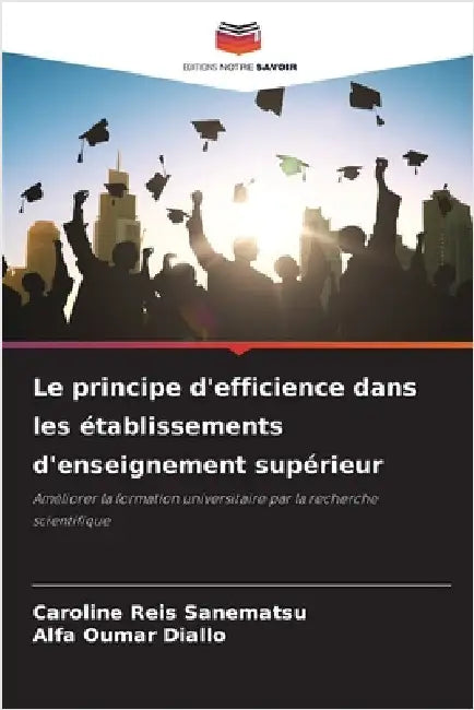 Le principe d'efficience dans les établissements d'enseignement supérieur by Reis Sanematsu, Caroline
