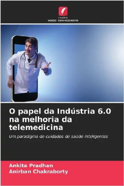 O papel da Indústria 6.0 na melhoria da telemedicina by Pradhan, Ankita