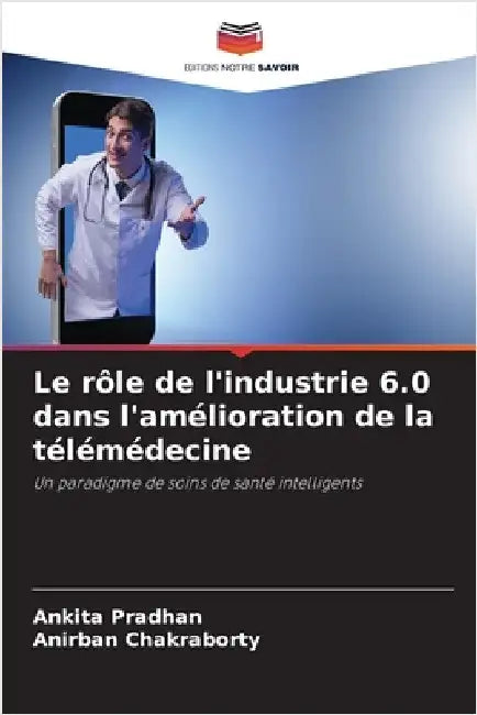 Le rôle de l'industrie 6.0 dans l'amélioration de la télémédecine by Pradhan, Ankita