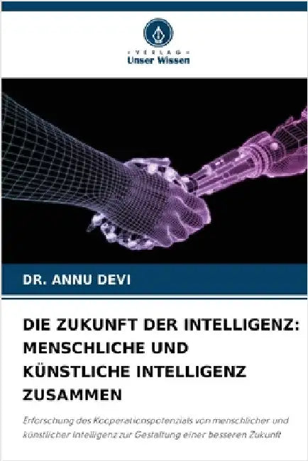 Die Zukunft Der Intelligenz: Menschliche Und Künstliche Intelligenz Zusammen by Devi, Annu