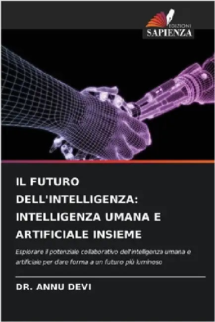 Il Futuro Dell'intelligenza: Intelligenza Umana E Artificiale Insieme by Devi, Annu