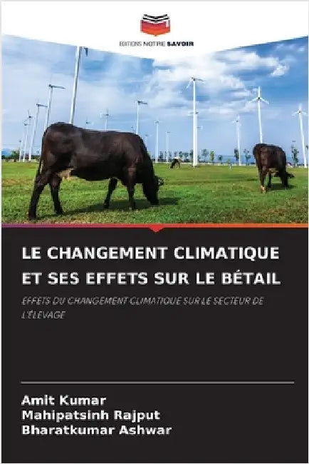 Le Changement Climatique Et Ses Effets Sur Le Bétail by Kumar, Amit