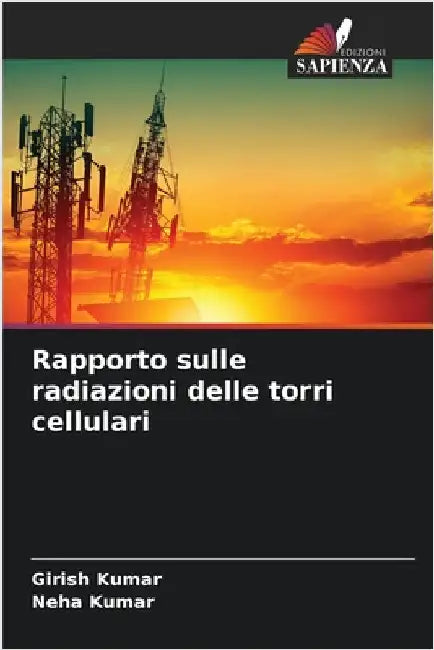 Rapporto sulle radiazioni delle torri cellulari by Kumar, Girish