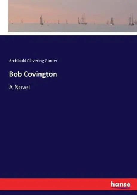 Bob Covington by Archibald Clavering Gunter