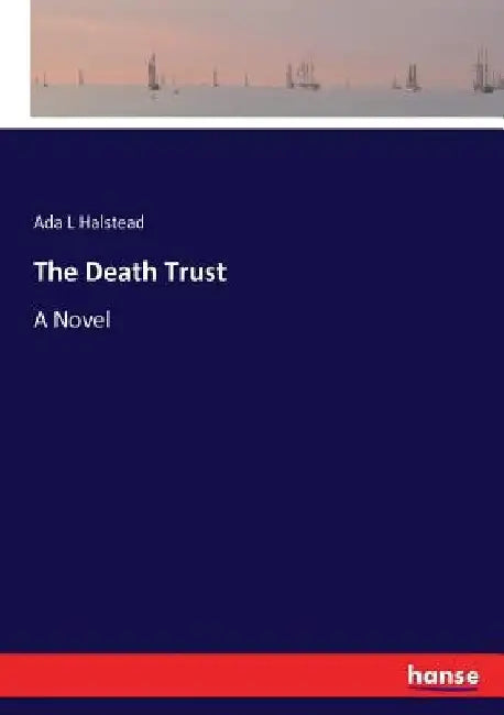 The Death Trust by Ada L. Halstead