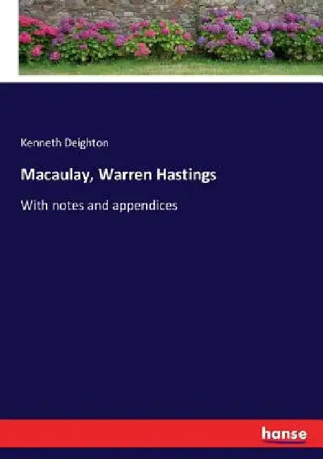 Macaulay, Warren Hastings: With notes and appendices by Kenneth Deighton