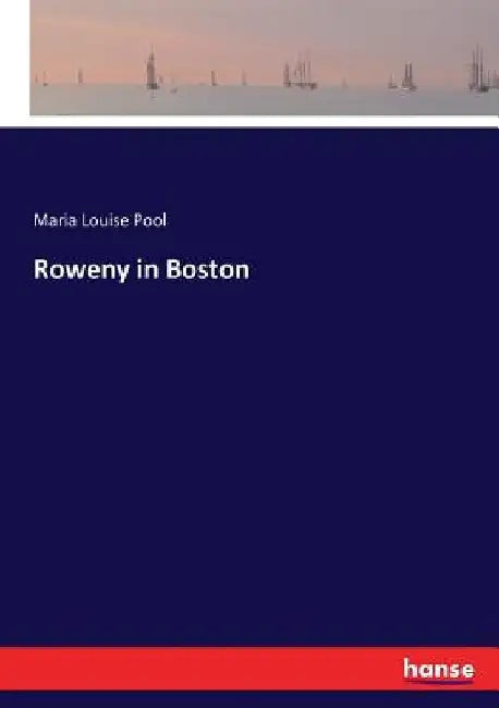 Roweny in Boston by Maria Louise Pool