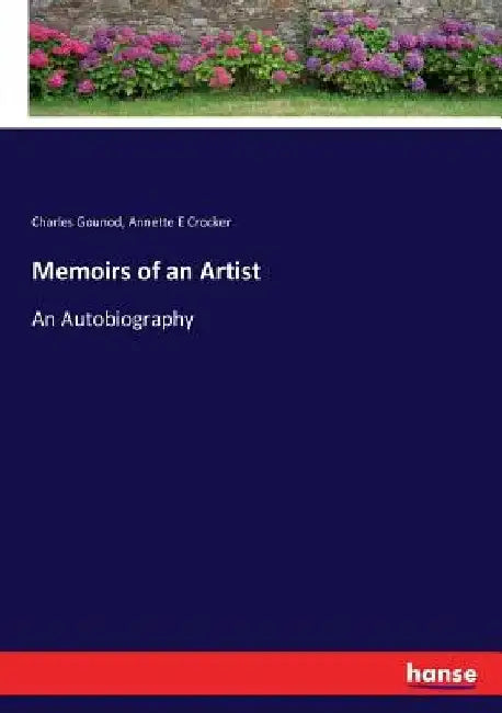 Memoirs of an Artist: An Autobiography by Charles Gounod