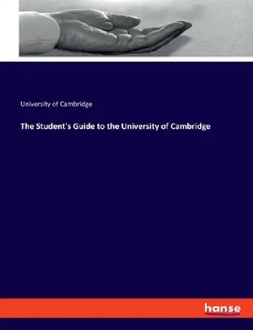 The Student's Guide to the University of Cambridge by University Of Cambridge