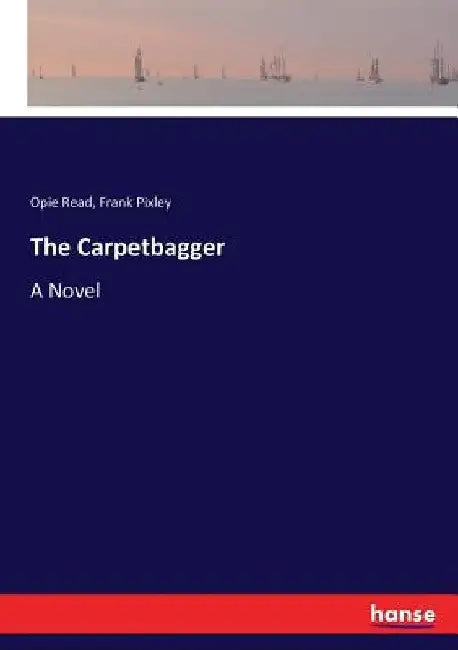 The Carpetbagger by Opie Read