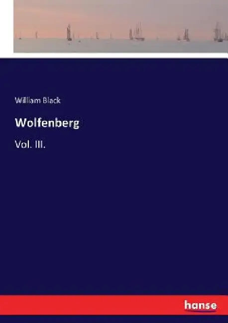 Wolfenberg: Vol. III. by William Black