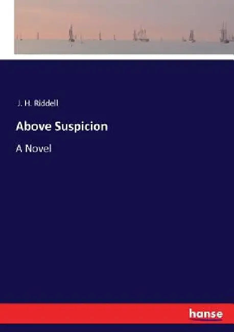 Above Suspicion by J. H. Riddell