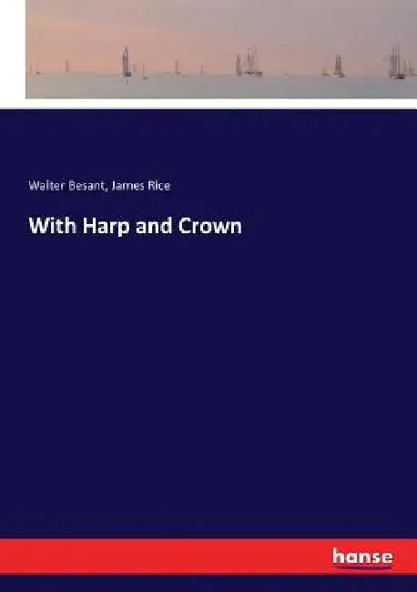 With Harp and Crown by Walter Besant