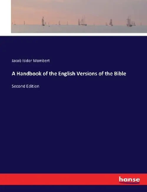A Handbook of the English Versions of the Bible: Second Edition by Jacob Isidor Mombert