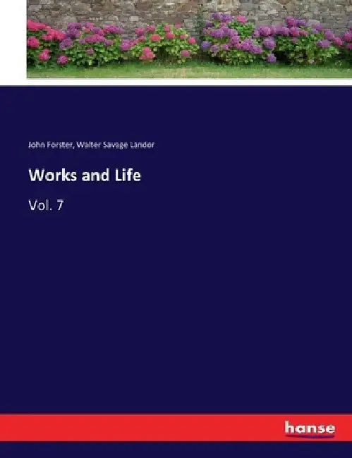 Works and Life: Vol. 7 by John Forster