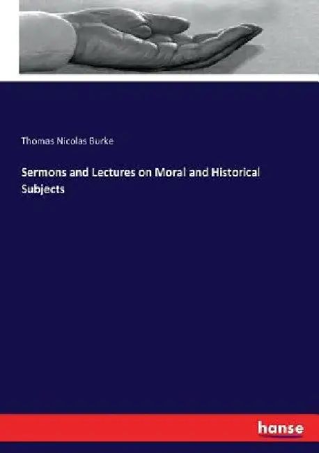 Sermons and Lectures on Moral and Historical Subjects by Thomas Nicolas Burke