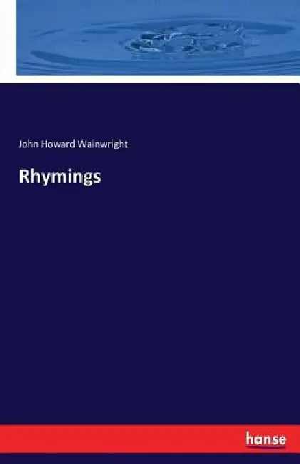 Rhymings by John Howard Wainwright