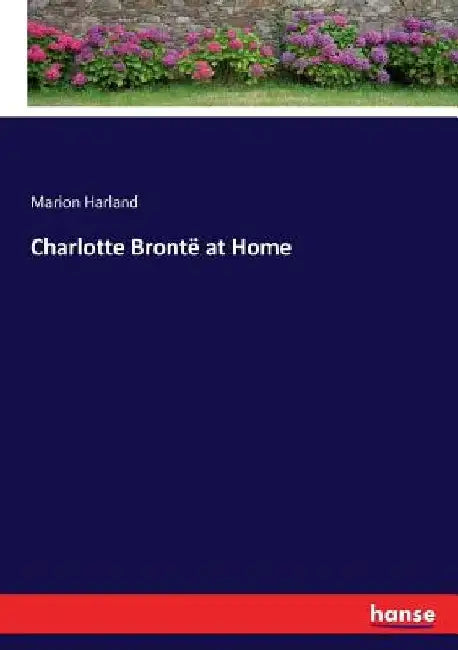 Charlotte Brontë at Home by Marion Harland