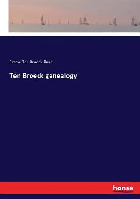Ten Broeck genealogy by Emma Ten Broeck Runk