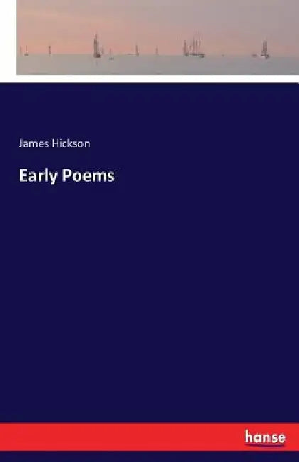 Early Poems by James Hickson