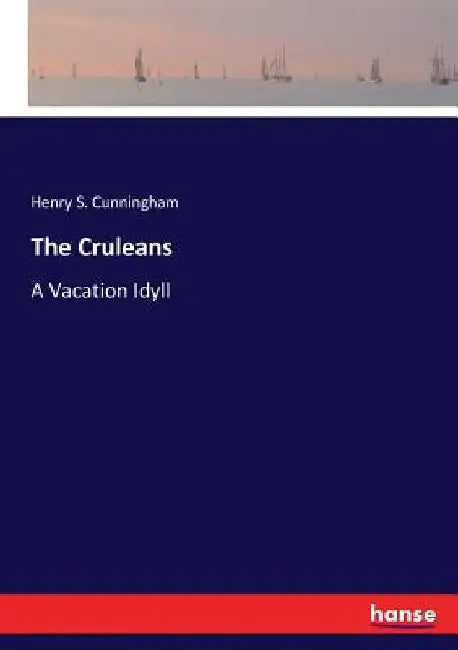 The Cruleans: A Vacation Idyll by Henry S. Cunningham