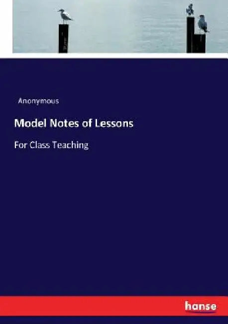 Model Notes of Lessons: For Class Teaching by Anonymous