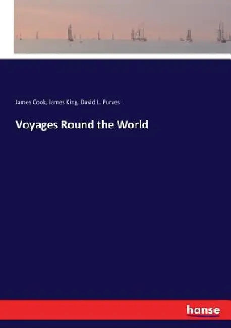 Voyages Round the World by James Cook
