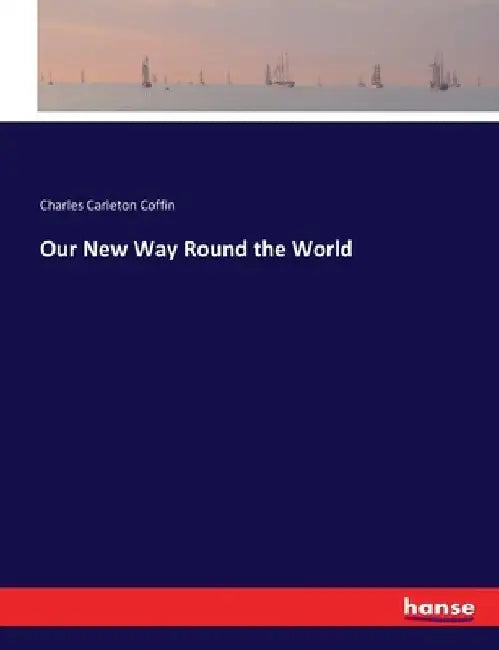 Our New Way Round the World by Charles Carleton Coffin