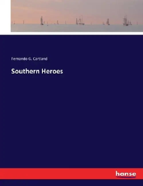 Southern Heroes by Fernando G. Cartland