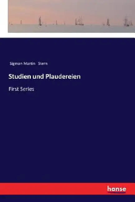 Studien und Plaudereien: First Series by Stern, Sigmon Martin