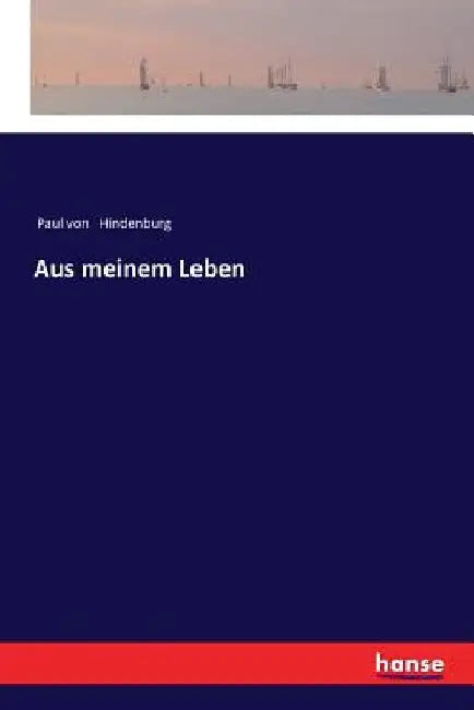 Aus meinem Leben by Hindenburg, Paul Von