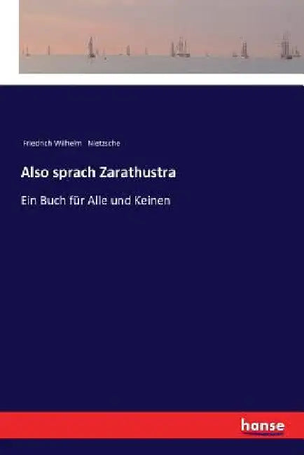 Also sprach Zarathustra: Ein Buch für Alle und Keinen by Nietzsche, Friedrich Wilhelm