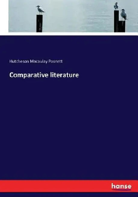 Comparative literature by Hutcheson Macaulay Posnett