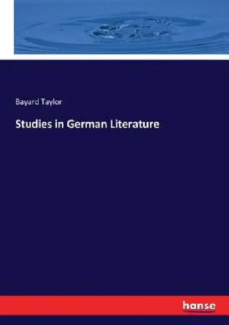 Studies in German Literature by Bayard Taylor