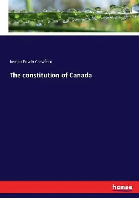 The constitution of Canada by Joseph Edwin Crawford