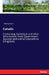 Canada: Containing Statistical and other Information from Government Sources and useful Counsels to Emigrants by Anonymous